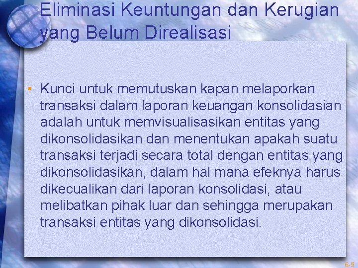 Eliminasi Keuntungan dan Kerugian yang Belum Direalisasi • Kunci untuk memutuskan kapan melaporkan transaksi