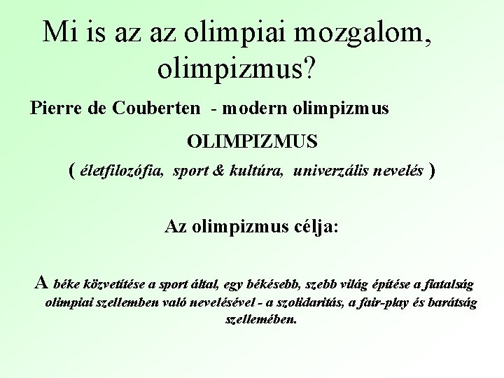 Mi is az az olimpiai mozgalom, olimpizmus? Pierre de Couberten - modern olimpizmus OLIMPIZMUS