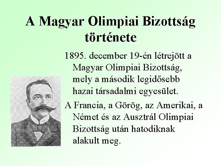 A Magyar Olimpiai Bizottság története 1895. december 19 -én létrejött a Magyar Olimpiai Bizottság,
