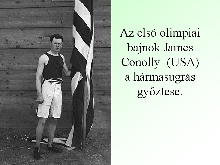 Az első olimpiai bajnok James Conolly (USA) a hármasugrás győztese. 