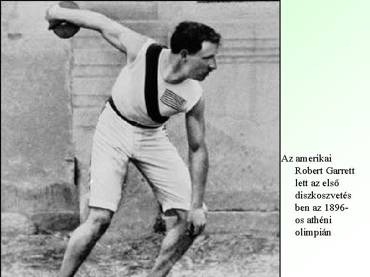 Az amerikai Robert Garrett lett az első diszkoszvetés ben az 1896 os athéni olimpián