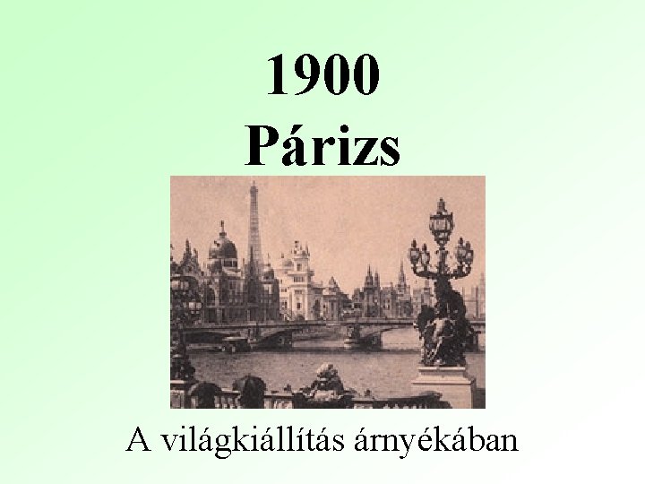 1900 Párizs A világkiállítás árnyékában 