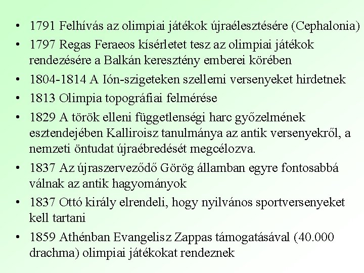  • 1791 Felhívás az olimpiai játékok újraélesztésére (Cephalonia) • 1797 Regas Feraeos kísérletet