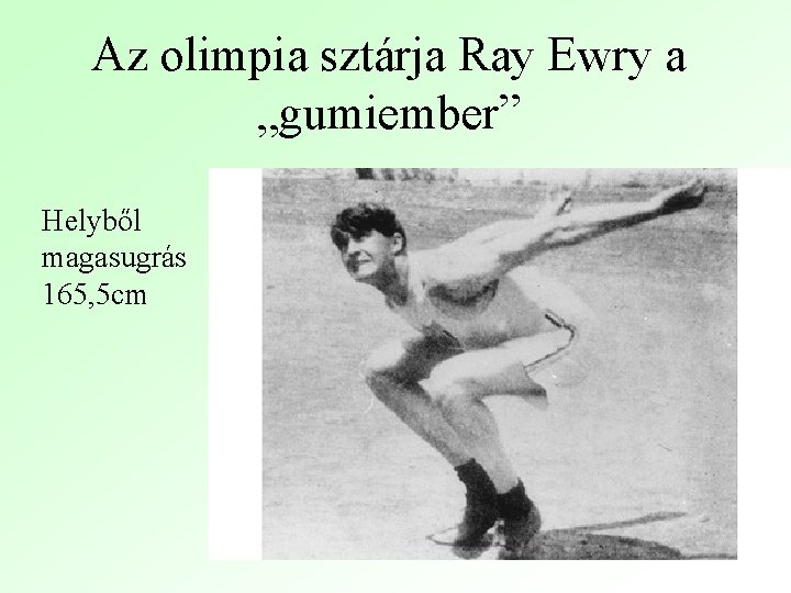 Az olimpia sztárja Ray Ewry a „gumiember” Helyből magasugrás 165, 5 cm 