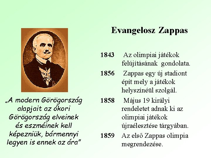 Evangelosz Zappas 1843 1856 „A modern Görögország alapjait az ókori Görögország elveinek és eszméinek