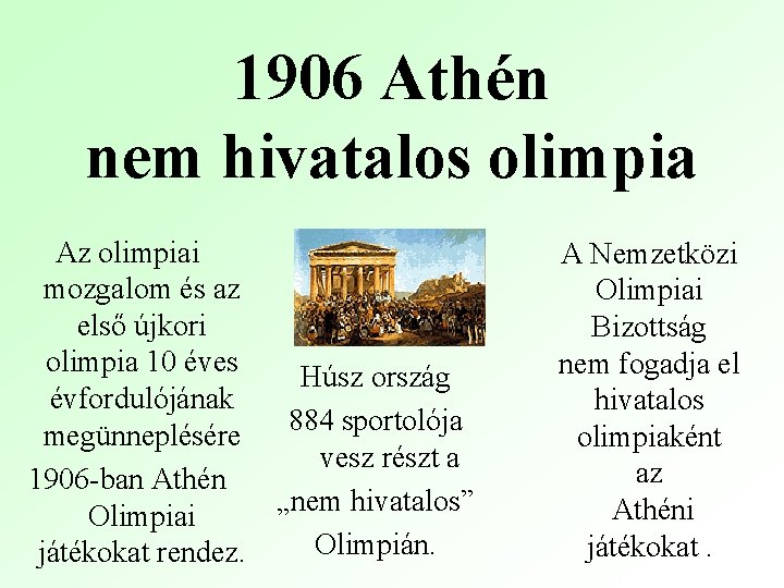 1906 Athén nem hivatalos olimpia Az olimpiai mozgalom és az első újkori olimpia 10