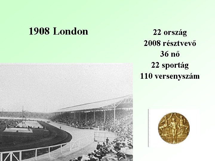 1908 London 22 ország 2008 résztvevő 36 nő 22 sportág 110 versenyszám 