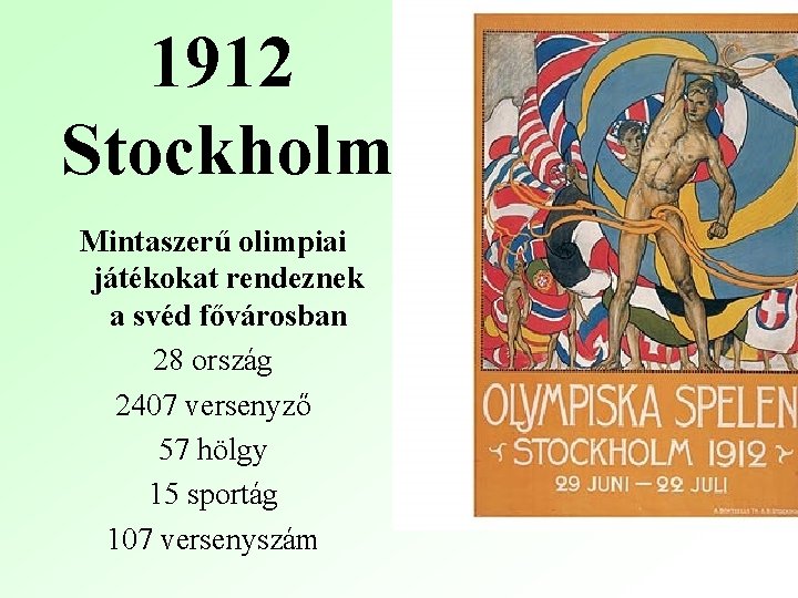 1912 Stockholm Mintaszerű olimpiai játékokat rendeznek a svéd fővárosban 28 ország 2407 versenyző 57