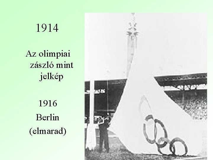 1914 Az olimpiai zászló mint jelkép 1916 Berlin (elmarad) 