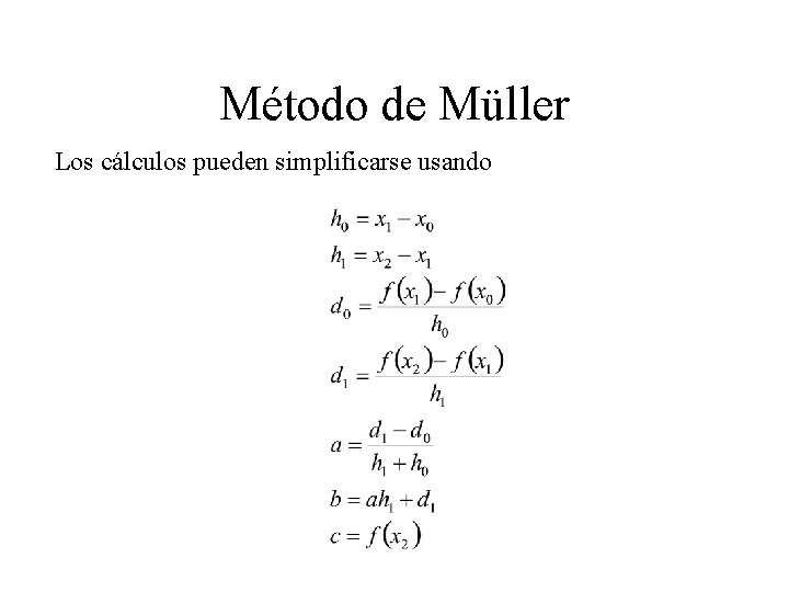 Método de Müller Los cálculos pueden simplificarse usando 