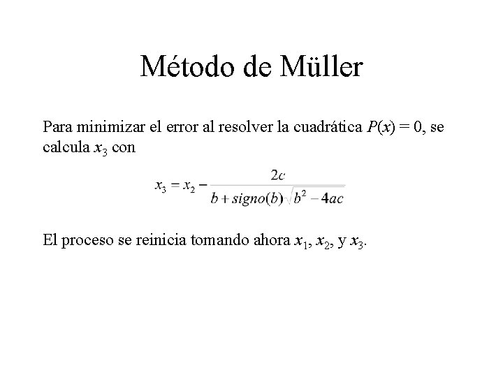 Método de Müller Para minimizar el error al resolver la cuadrática P(x) = 0,