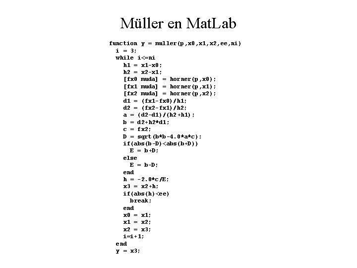 Müller en Mat. Lab function y = muller(p, x 0, x 1, x 2,