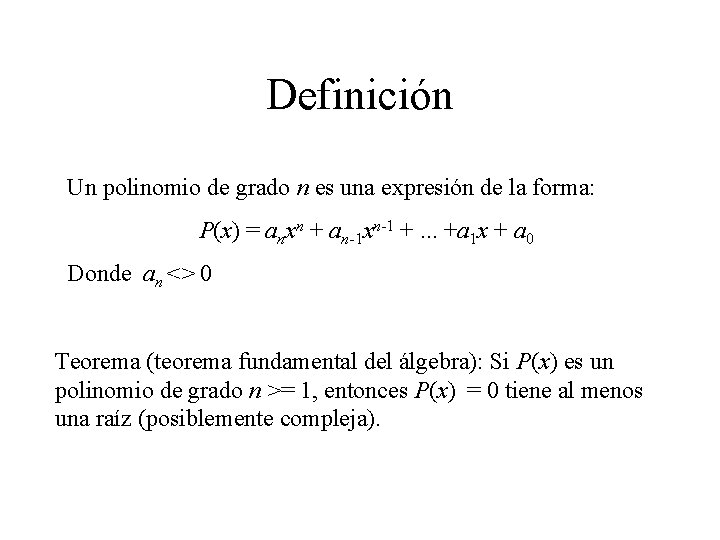 Definición Un polinomio de grado n es una expresión de la forma: P(x) =