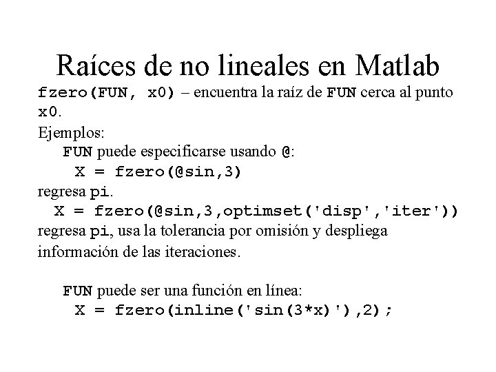 Raíces de no lineales en Matlab fzero(FUN, x 0) – encuentra la raíz de