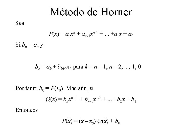 Método de Horner Sea P(x) = anxn + an-1 xn-1 +. . . +a