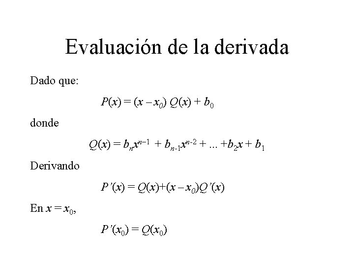 Evaluación de la derivada Dado que: P(x) = (x – x 0) Q(x) +