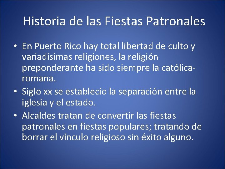  Historia de las Fiestas Patronales • En Puerto Rico hay total libertad de