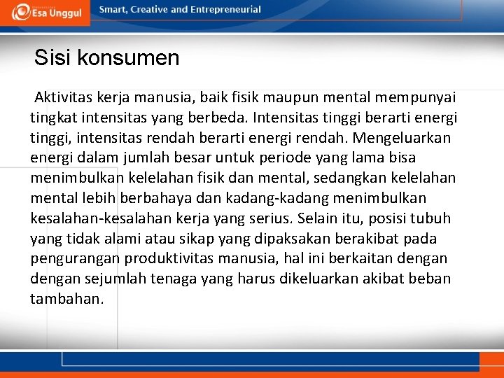 Sisi konsumen Aktivitas kerja manusia, baik fisik maupun mental mempunyai tingkat intensitas yang berbeda.