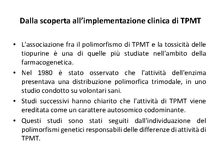 Dalla scoperta all’implementazione clinica di TPMT • L'associazione fra il polimorfismo di TPMT e