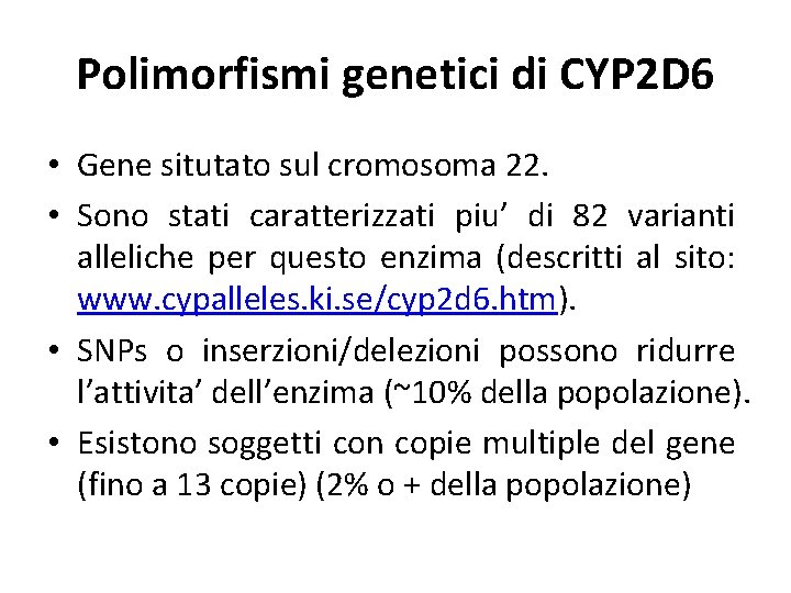 Polimorfismi genetici di CYP 2 D 6 • Gene situtato sul cromosoma 22. •