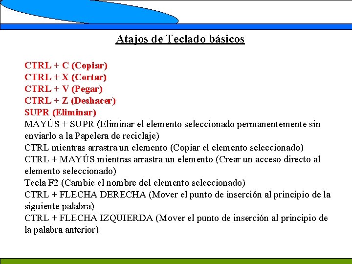 Atajos de Teclado básicos CTRL + C (Copiar) CTRL + X (Cortar) CTRL +