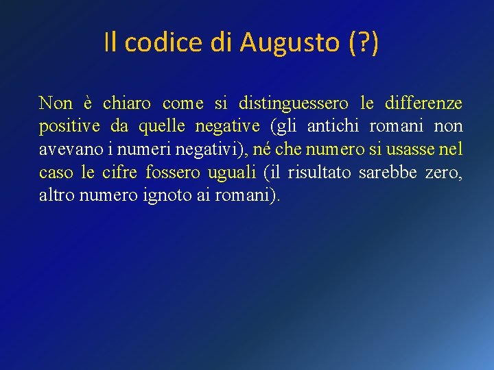 Il codice di Augusto (? ) Non è chiaro come si distinguessero le differenze