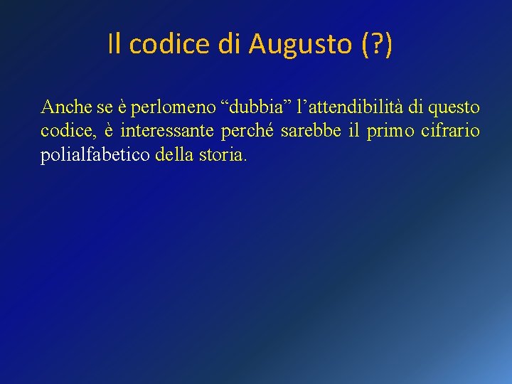 Il codice di Augusto (? ) Anche se è perlomeno “dubbia” l’attendibilità di questo