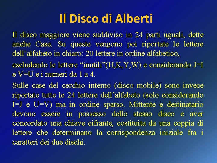 Il Disco di Alberti Il disco maggiore viene suddiviso in 24 parti uguali, dette