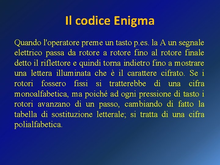 Il codice Enigma Quando l'operatore preme un tasto p. es. la A un segnale