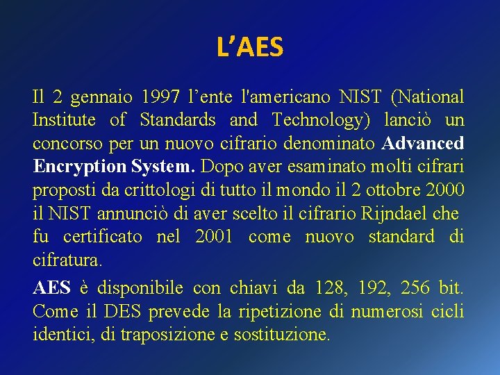 L’AES Il 2 gennaio 1997 l’ente l'americano NIST (National Institute of Standards and Technology)