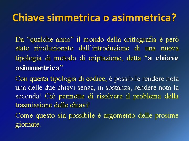 Chiave simmetrica o asimmetrica? Da “qualche anno” il mondo della crittografia è però stato