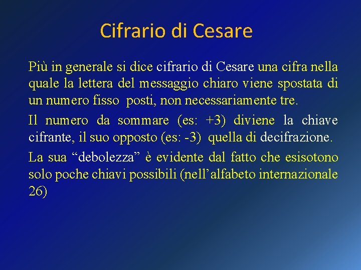 Cifrario di Cesare Più in generale si dice cifrario di Cesare una cifra nella