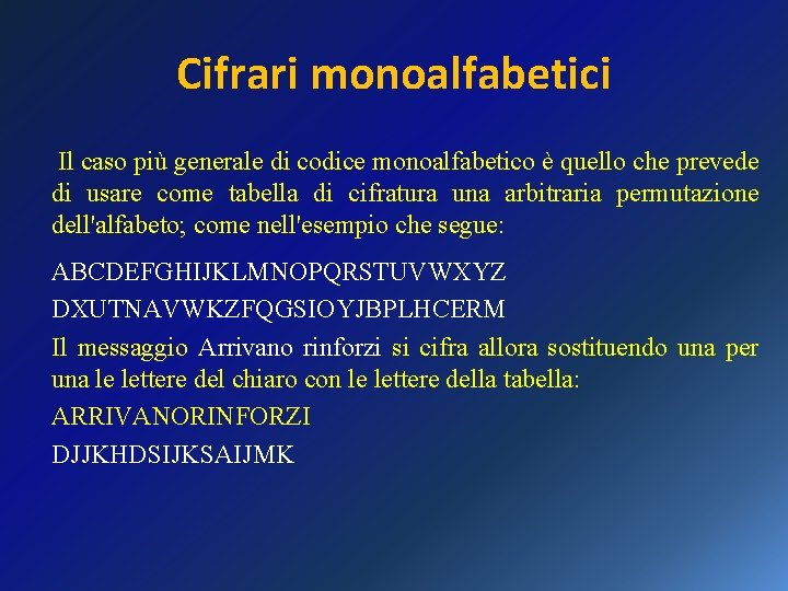 Cifrari monoalfabetici Il caso più generale di codice monoalfabetico è quello che prevede di