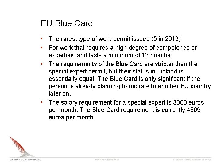EU Blue Card • The rarest type of work permit issued (5 in 2013) EU Blue Card • The rarest type of work permit issued (5 in 2013)