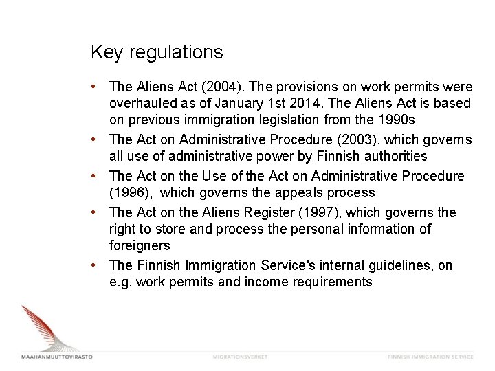 Key regulations • The Aliens Act (2004). The provisions on work permits were overhauled Key regulations • The Aliens Act (2004). The provisions on work permits were overhauled