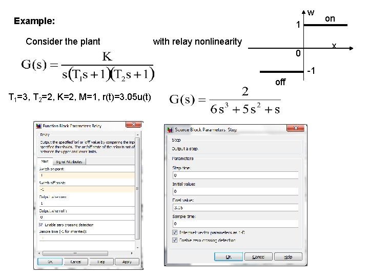 w Example: Consider the plant 1 with relay nonlinearity x 0 -1 off T