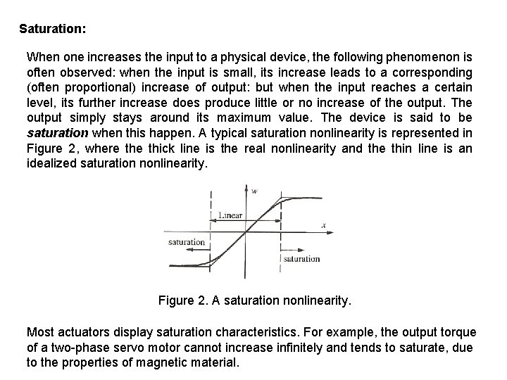 Saturation: When one increases the input to a physical device, the following phenomenon is