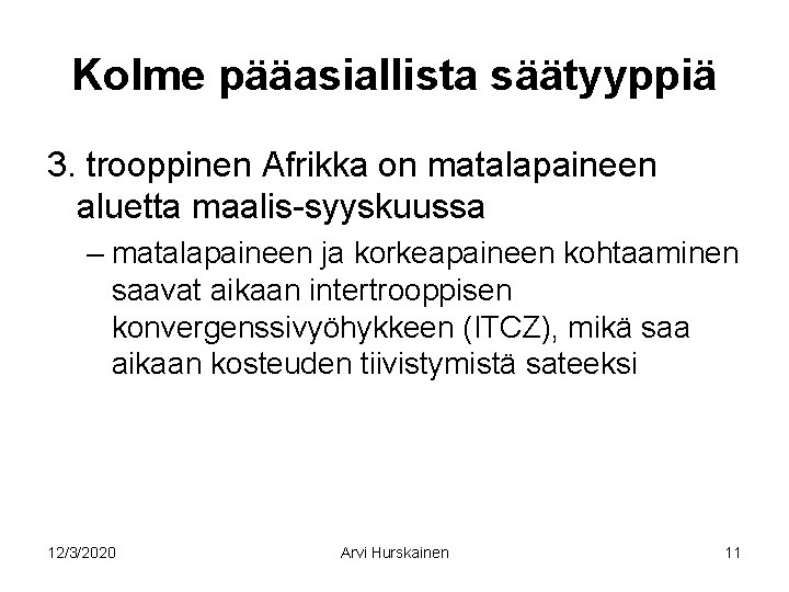 Kolme pääasiallista säätyyppiä 3. trooppinen Afrikka on matalapaineen aluetta maalis-syyskuussa – matalapaineen ja korkeapaineen