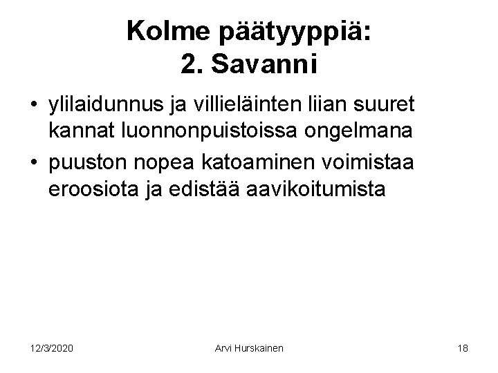 Kolme päätyyppiä: 2. Savanni • ylilaidunnus ja villieläinten liian suuret kannat luonnonpuistoissa ongelmana •