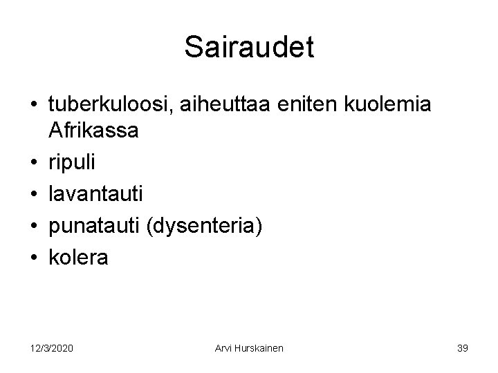 Sairaudet • tuberkuloosi, aiheuttaa eniten kuolemia Afrikassa • ripuli • lavantauti • punatauti (dysenteria)