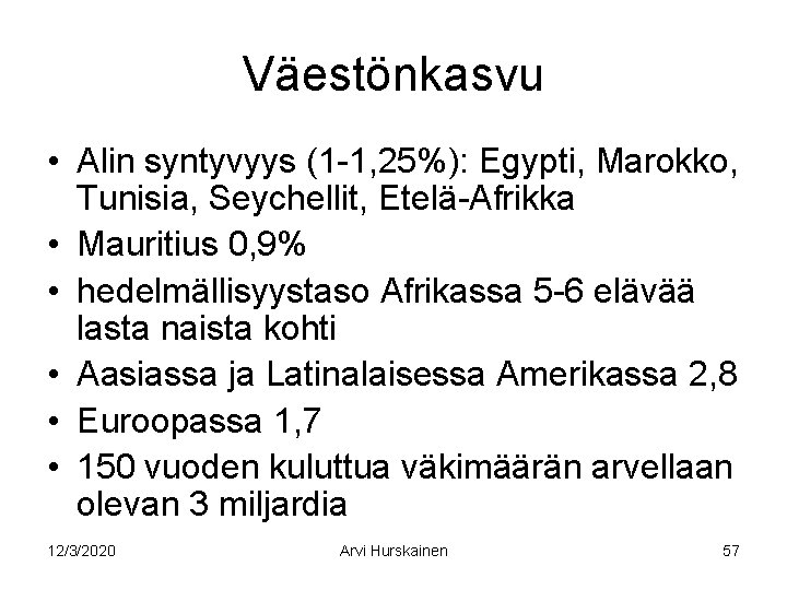 Väestönkasvu • Alin syntyvyys (1 -1, 25%): Egypti, Marokko, Tunisia, Seychellit, Etelä-Afrikka • Mauritius