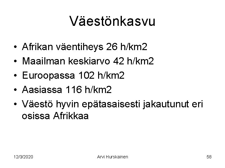 Väestönkasvu • • • Afrikan väentiheys 26 h/km 2 Maailman keskiarvo 42 h/km 2