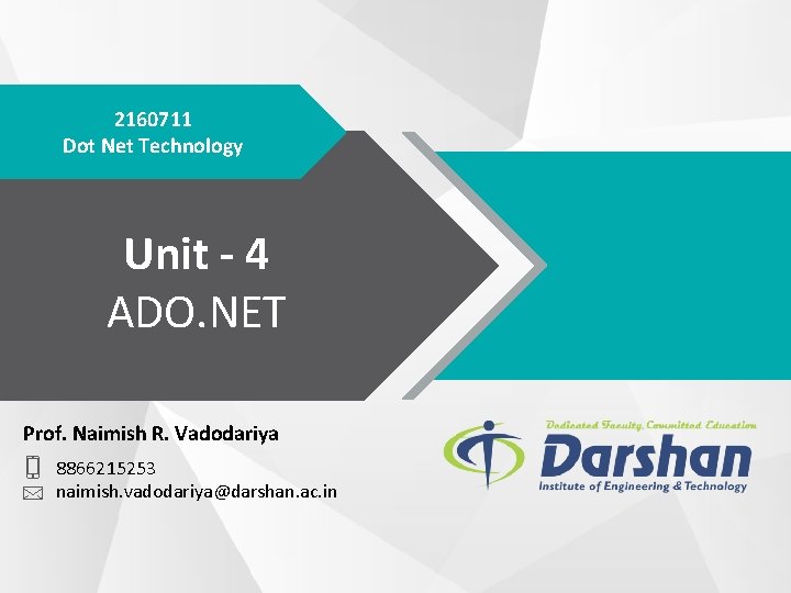 2160711 Dot Net Technology Unit - 4 ADO. NET Prof. Naimish R. Vadodariya 8866215253