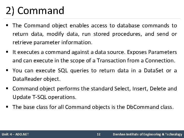 2) Command § The Command object enables access to database commands to return data,