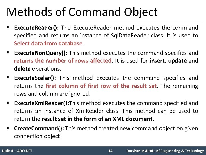 Methods of Command Object § Execute. Reader(): The Execute. Reader method executes the command