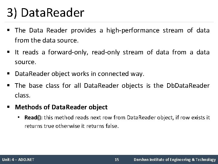 3) Data. Reader § The Data Reader provides a high-performance stream of data from