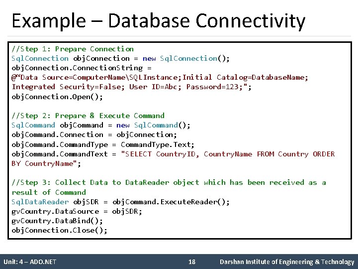 Example – Database Connectivity //Step 1: Prepare Connection Sql. Connection obj. Connection = new