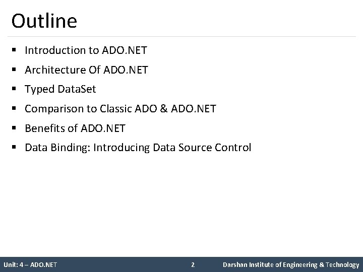 Outline § Introduction to ADO. NET § Architecture Of ADO. NET § Typed Data.