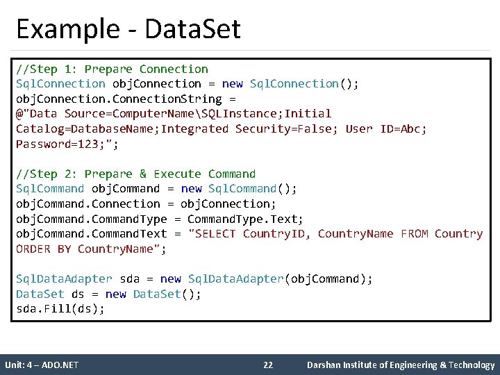 Example - Data. Set //Step 1: Prepare Connection Sql. Connection obj. Connection = new