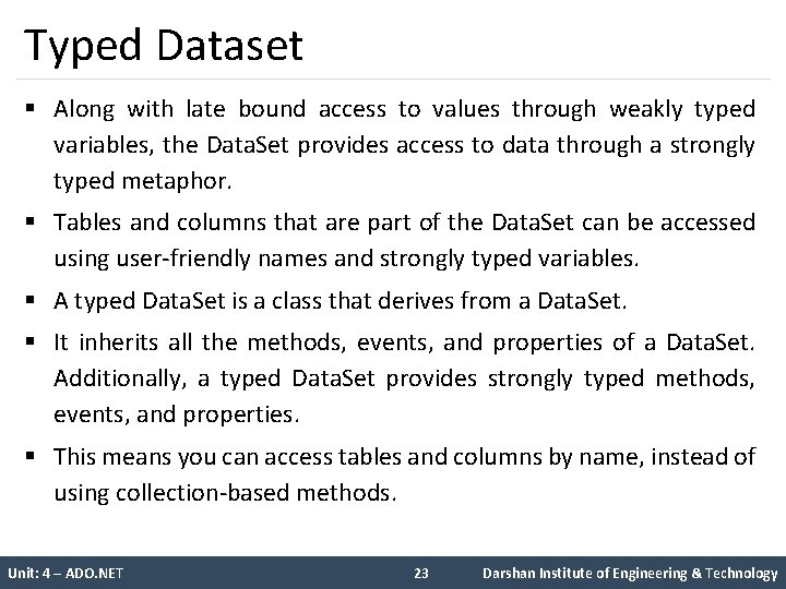 Typed Dataset § Along with late bound access to values through weakly typed variables,